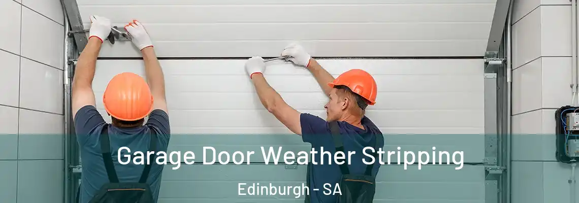 Garage Door Weather Stripping Edinburgh - SA