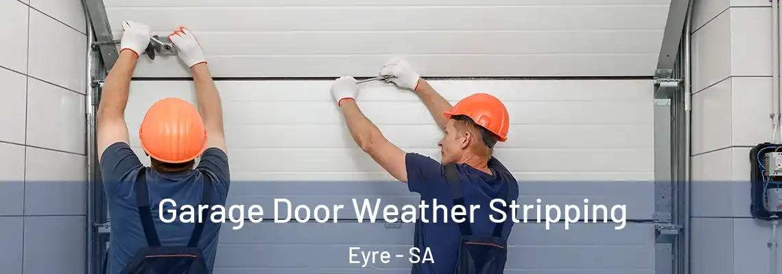 Garage Door Weather Stripping Eyre - SA