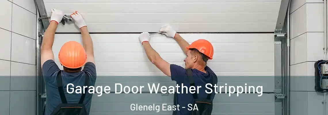  Garage Door Weather Stripping Glenelg East - SA