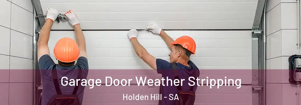  Garage Door Weather Stripping Holden Hill - SA