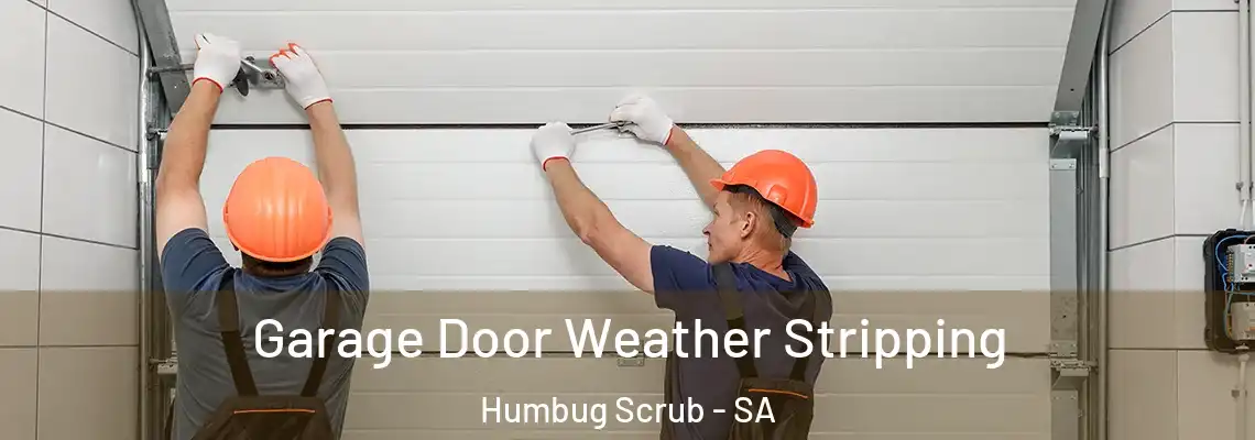  Garage Door Weather Stripping Humbug Scrub - SA