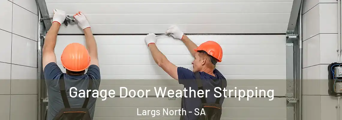  Garage Door Weather Stripping Largs North - SA
