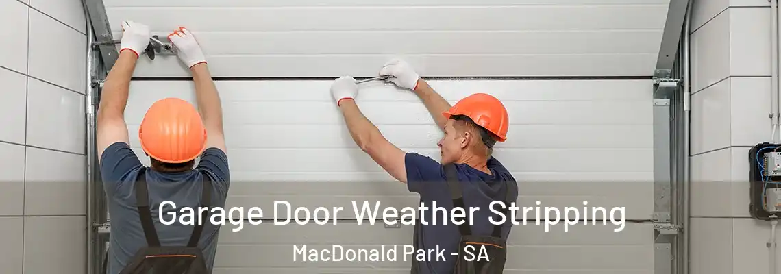  Garage Door Weather Stripping MacDonald Park - SA