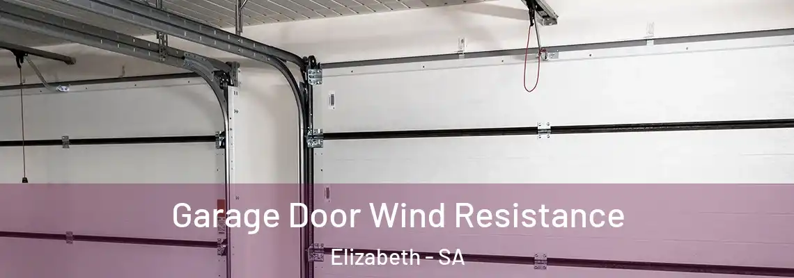  Garage Door Wind Resistance Elizabeth - SA