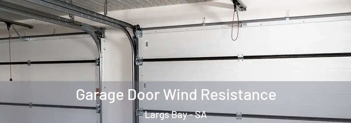 Garage Door Wind Resistance Largs Bay - SA