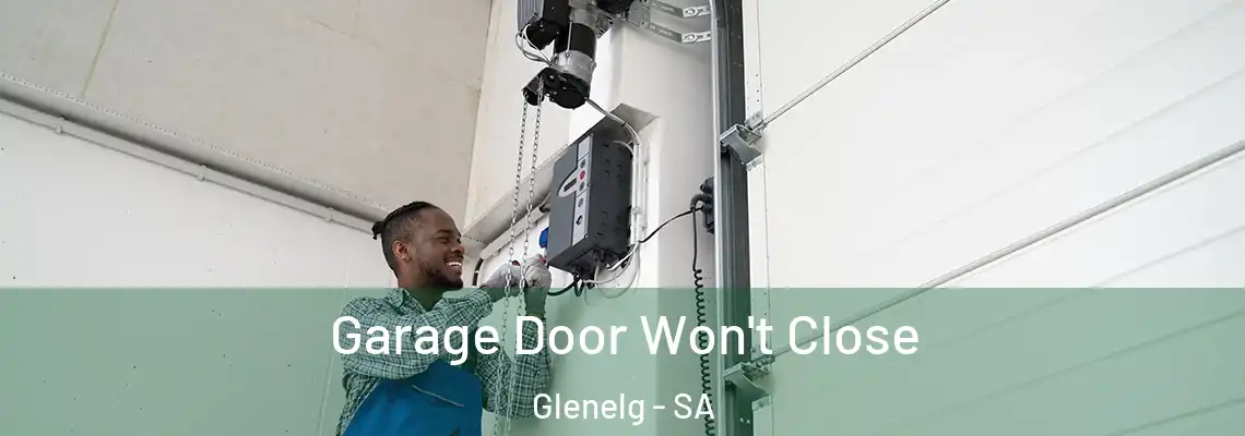  Garage Door Won't Close Glenelg - SA