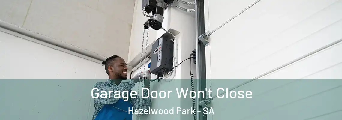  Garage Door Won't Close Hazelwood Park - SA