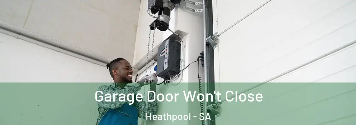  Garage Door Won't Close Heathpool - SA