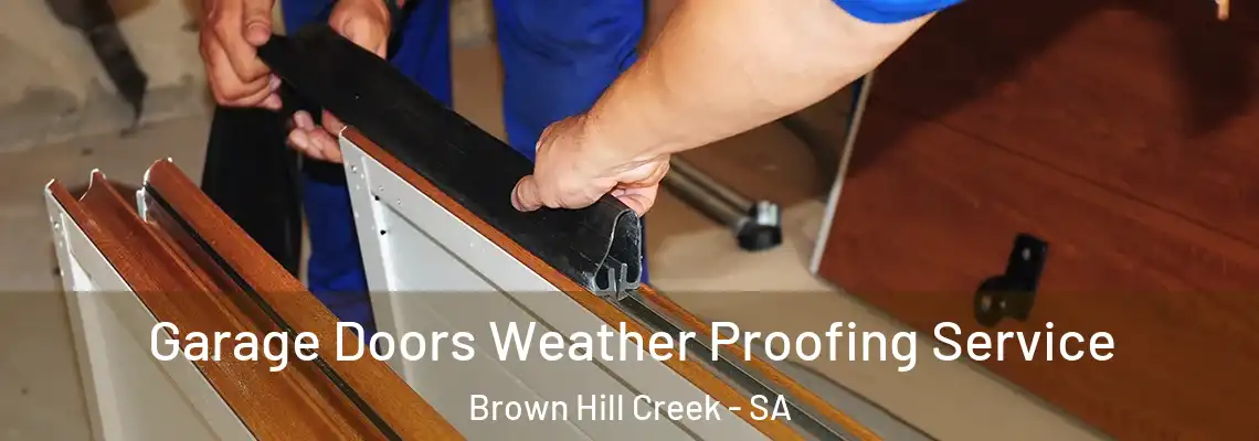  Garage Doors Weather Proofing Service Brown Hill Creek - SA
