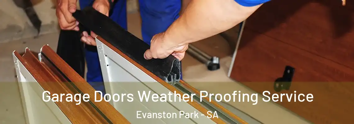  Garage Doors Weather Proofing Service Evanston Park - SA