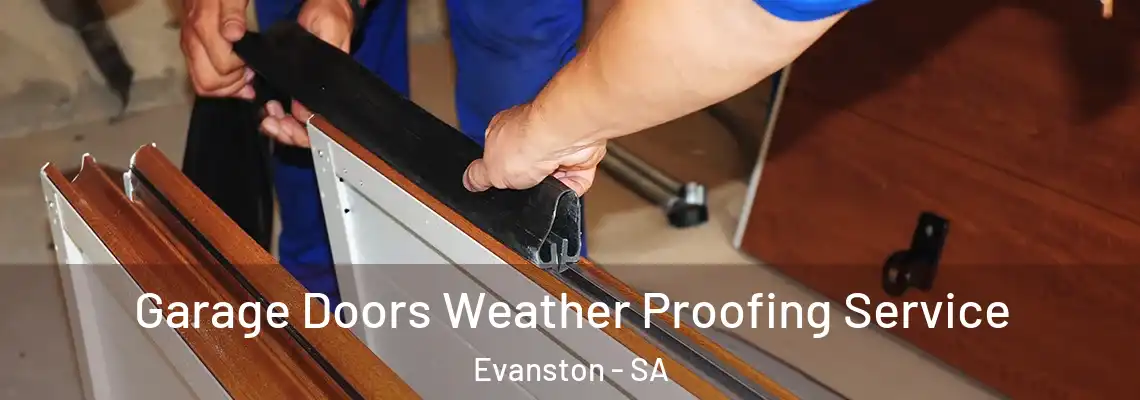  Garage Doors Weather Proofing Service Evanston - SA