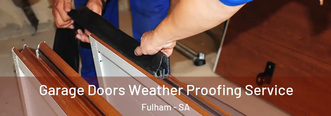  Garage Doors Weather Proofing Service Fulham - SA