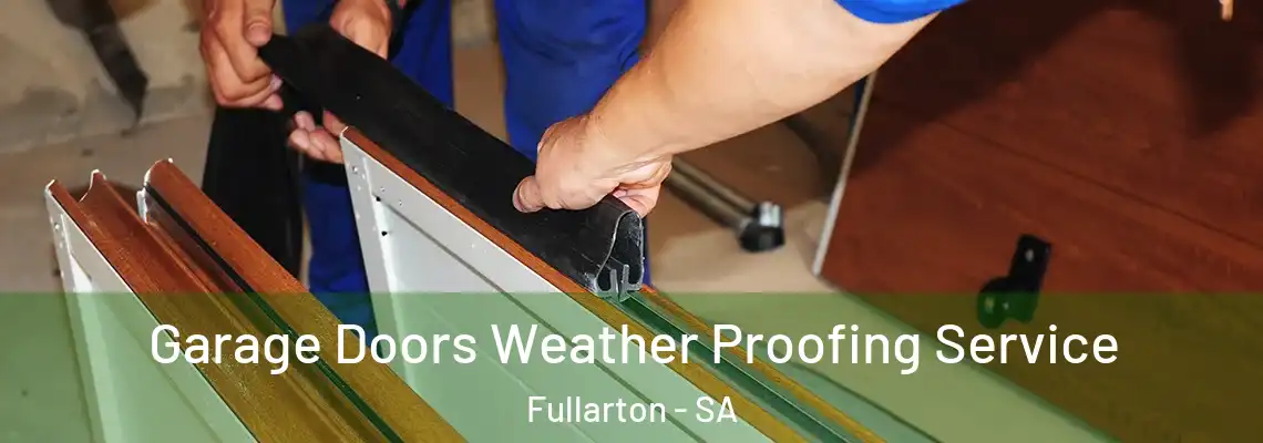  Garage Doors Weather Proofing Service Fullarton - SA