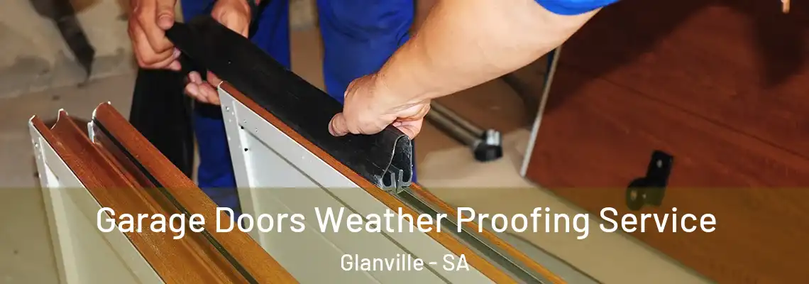  Garage Doors Weather Proofing Service Glanville - SA