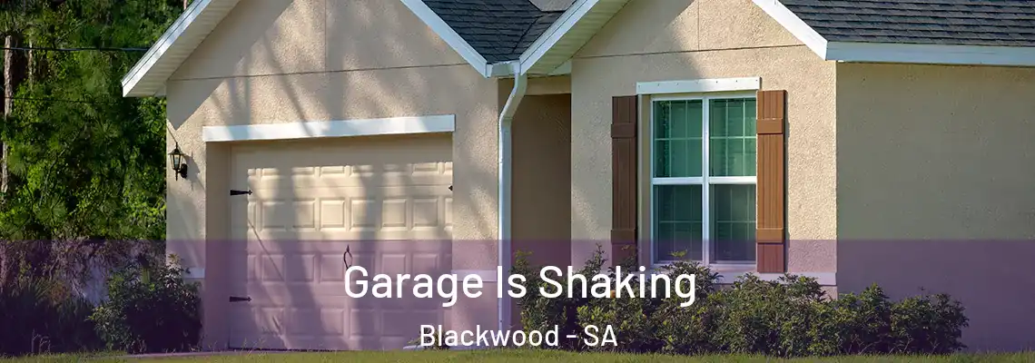  Garage Is Shaking Blackwood - SA