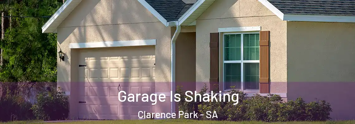  Garage Is Shaking Clarence Park - SA