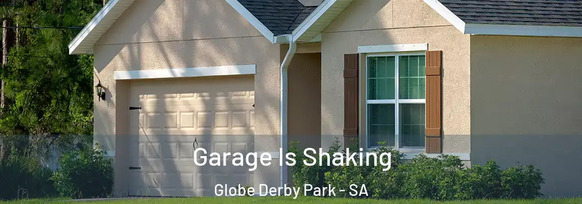  Garage Is Shaking Globe Derby Park - SA