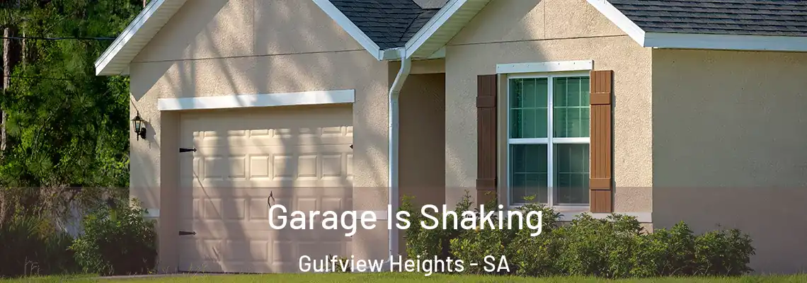  Garage Is Shaking Gulfview Heights - SA