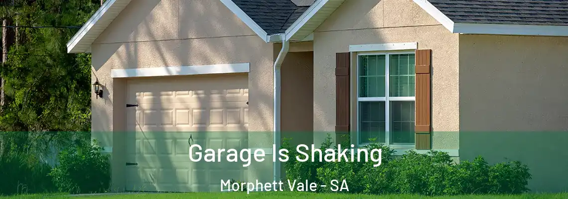  Garage Is Shaking Morphett Vale - SA