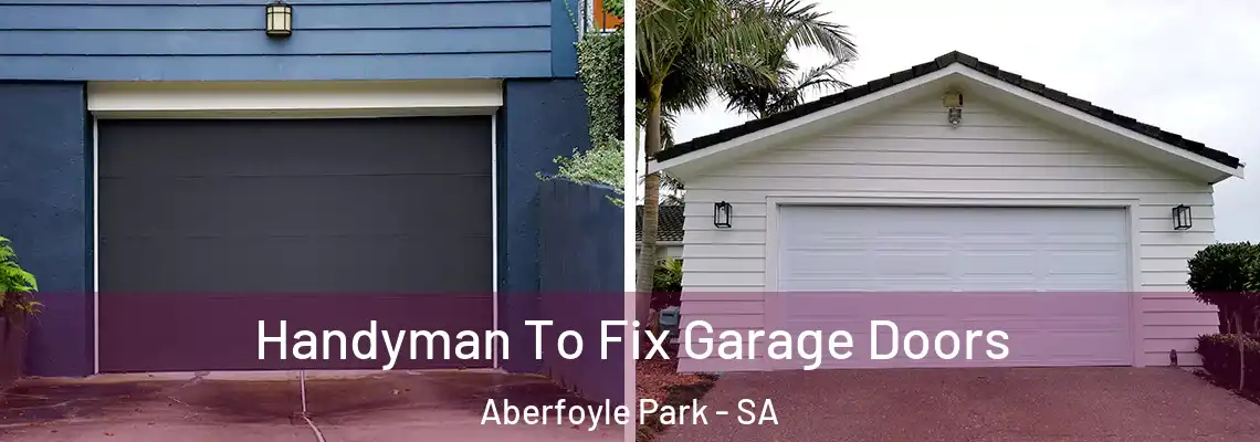  Handyman To Fix Garage Doors Aberfoyle Park - SA