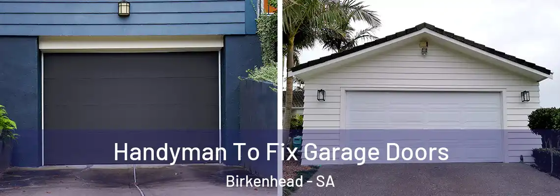  Handyman To Fix Garage Doors Birkenhead - SA
