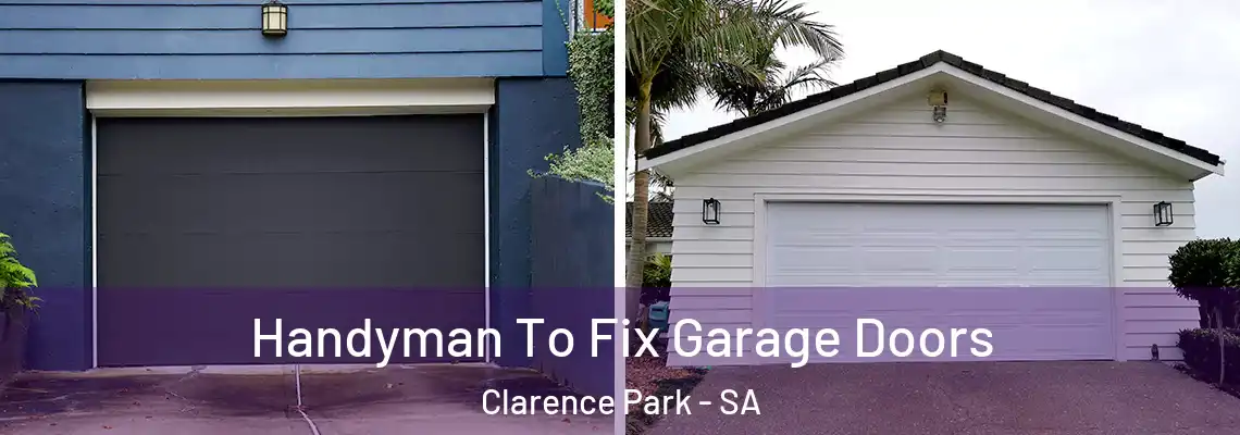  Handyman To Fix Garage Doors Clarence Park - SA