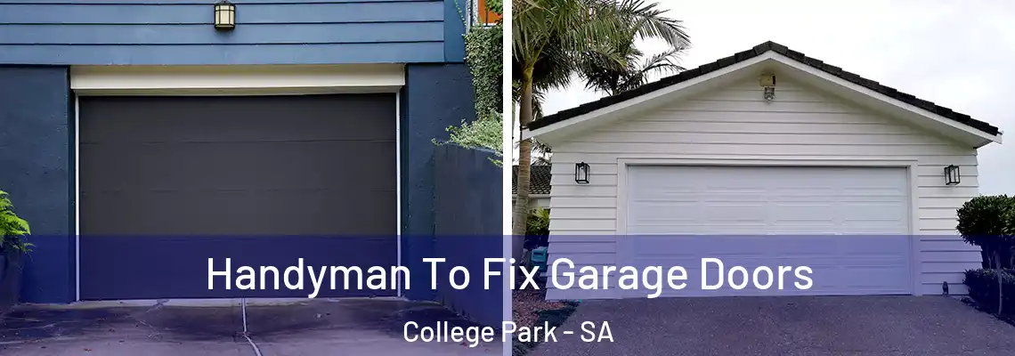  Handyman To Fix Garage Doors College Park - SA