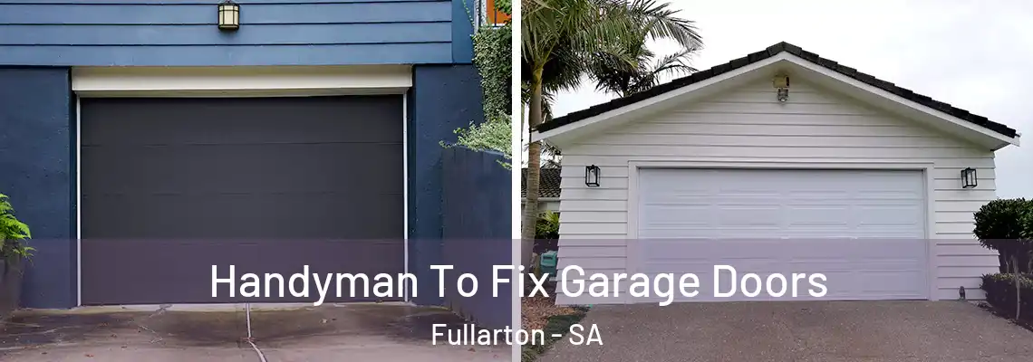  Handyman To Fix Garage Doors Fullarton - SA