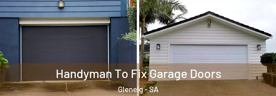  Handyman To Fix Garage Doors Glenelg - SA