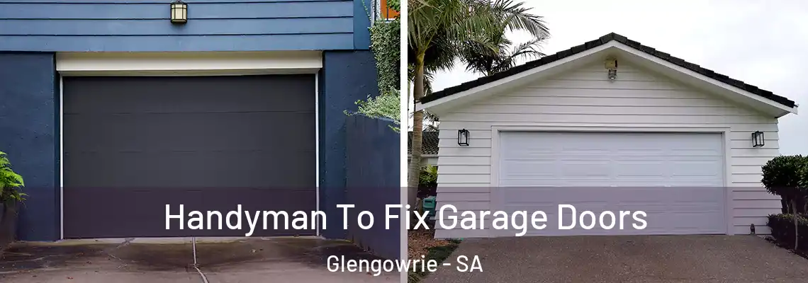  Handyman To Fix Garage Doors Glengowrie - SA