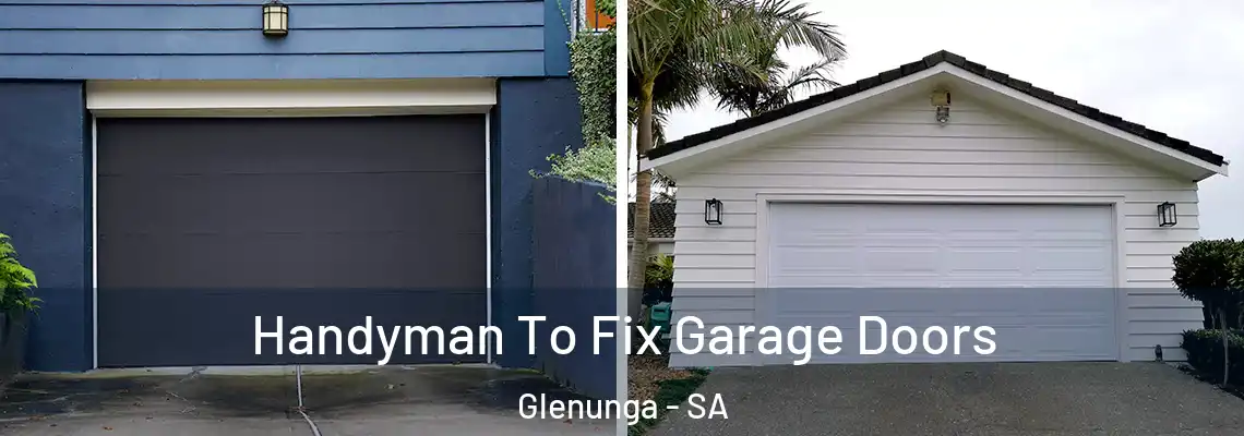  Handyman To Fix Garage Doors Glenunga - SA