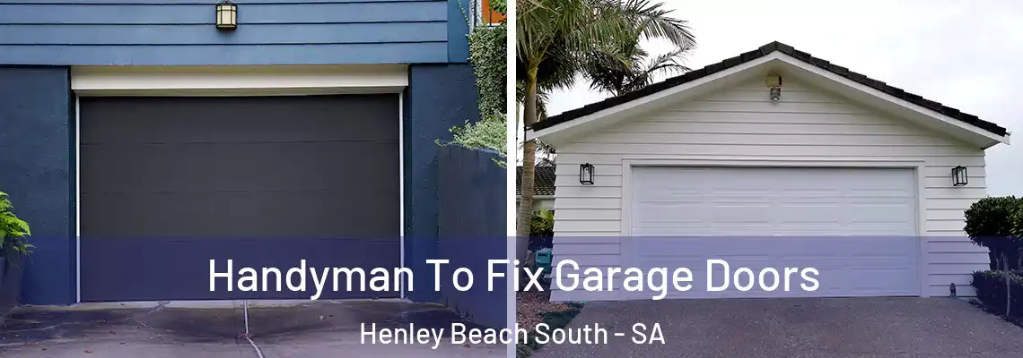  Handyman To Fix Garage Doors Henley Beach South - SA