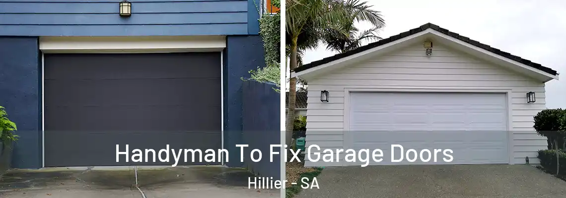  Handyman To Fix Garage Doors Hillier - SA