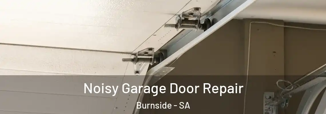  Noisy Garage Door Repair Burnside - SA