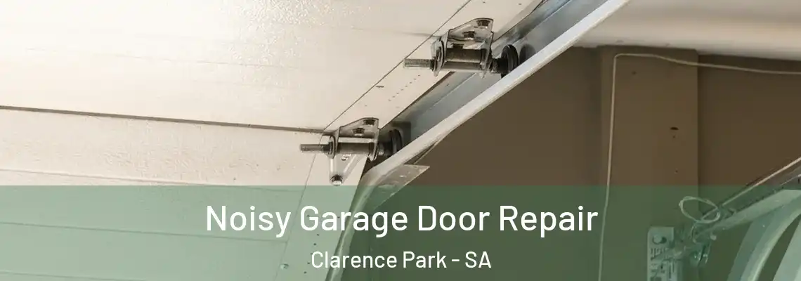  Noisy Garage Door Repair Clarence Park - SA