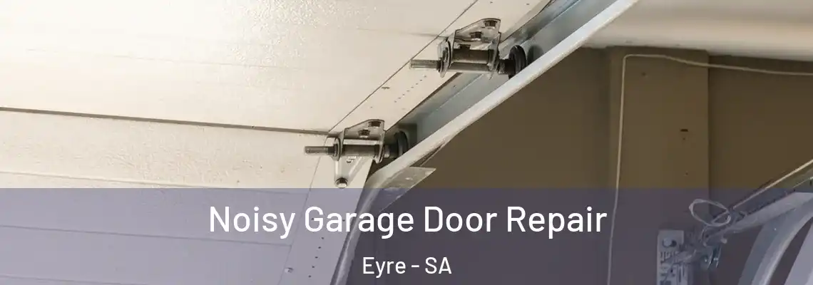  Noisy Garage Door Repair Eyre - SA