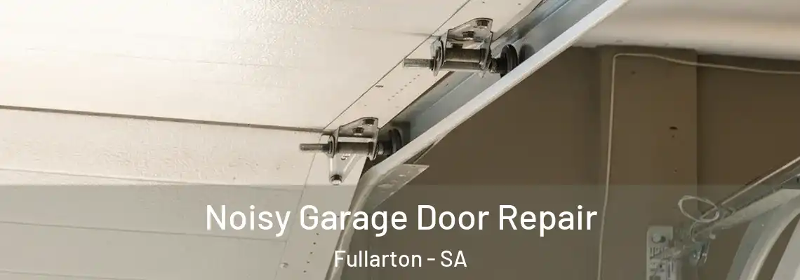  Noisy Garage Door Repair Fullarton - SA
