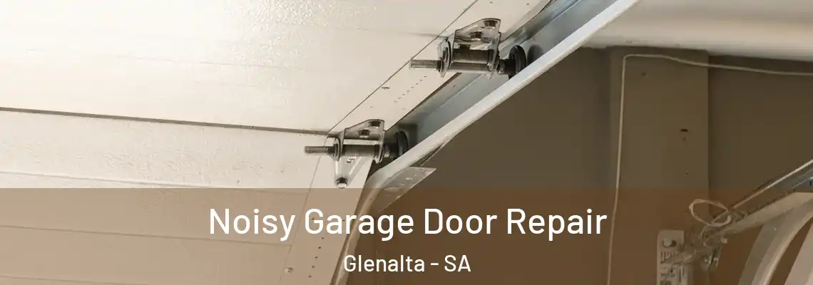  Noisy Garage Door Repair Glenalta - SA