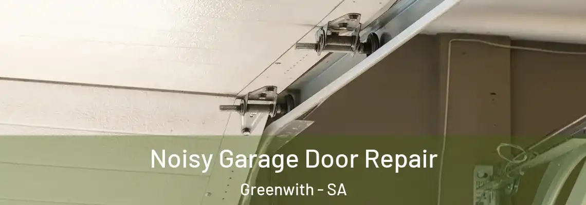 Noisy Garage Door Repair Greenwith - SA