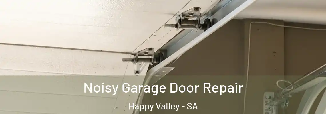  Noisy Garage Door Repair Happy Valley - SA