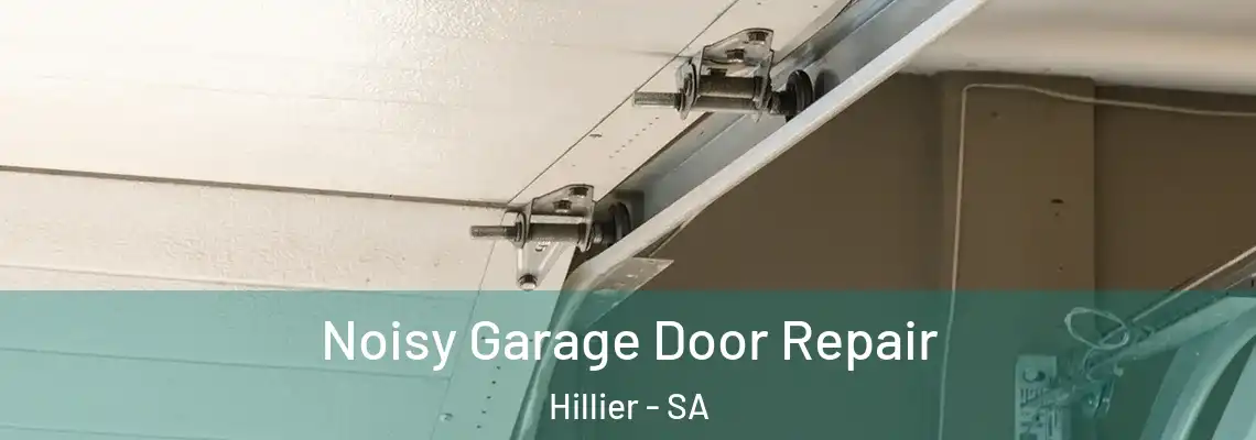  Noisy Garage Door Repair Hillier - SA