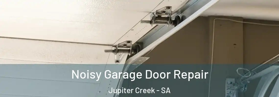  Noisy Garage Door Repair Jupiter Creek - SA