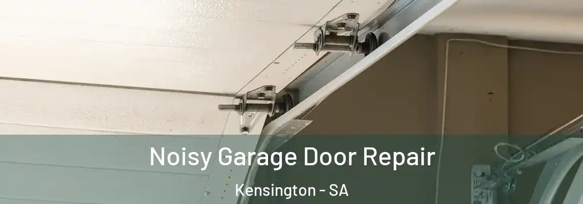  Noisy Garage Door Repair Kensington - SA