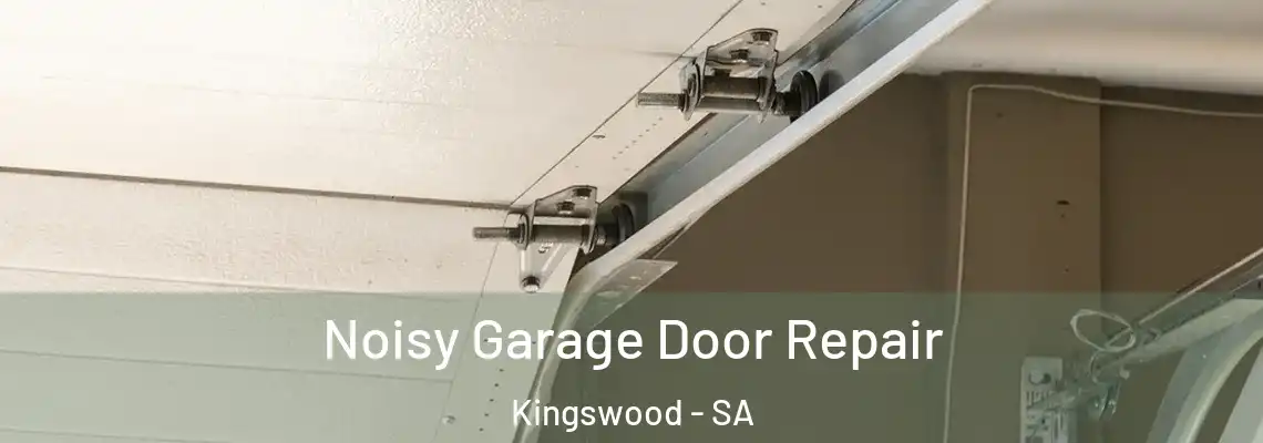  Noisy Garage Door Repair Kingswood - SA