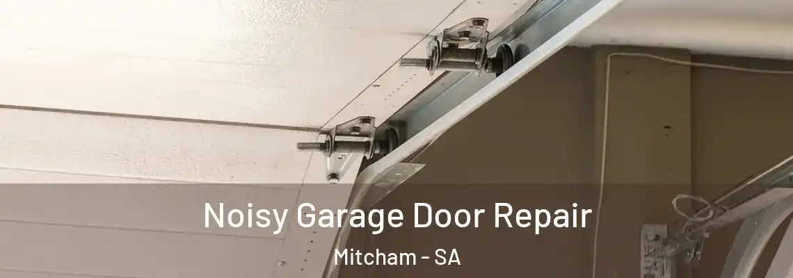  Noisy Garage Door Repair Mitcham - SA