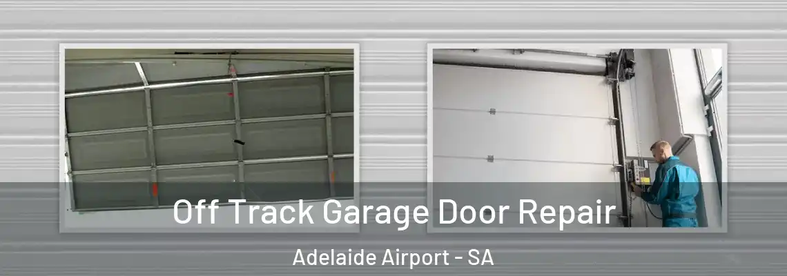  Off Track Garage Door Repair Adelaide Airport - SA
