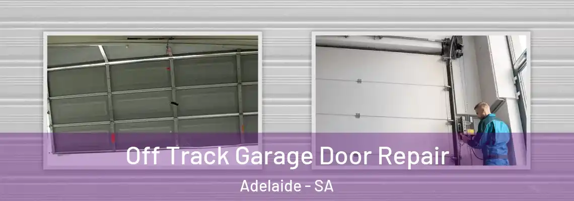  Off Track Garage Door Repair Adelaide - SA