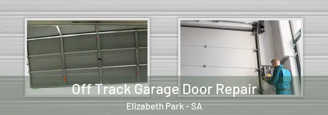  Off Track Garage Door Repair Elizabeth Park - SA