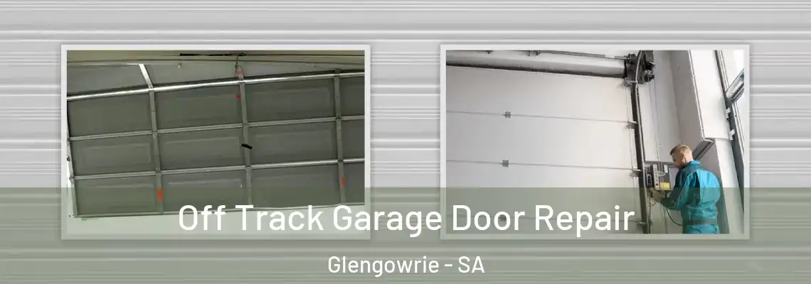  Off Track Garage Door Repair Glengowrie - SA