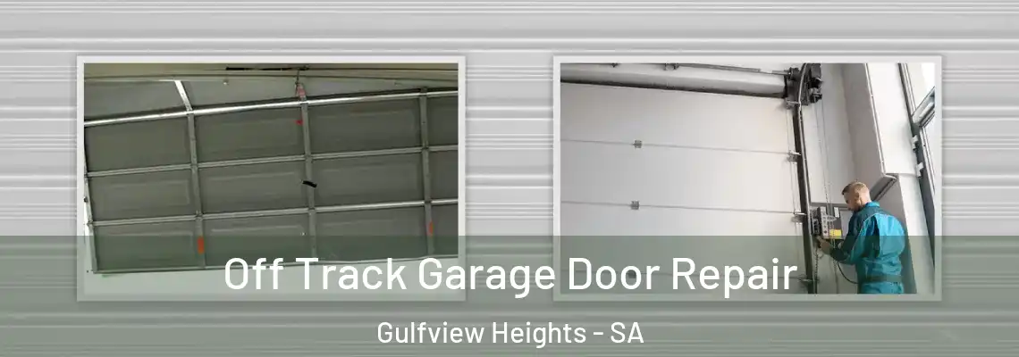  Off Track Garage Door Repair Gulfview Heights - SA